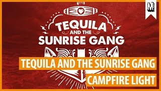 Tequila And The Sunrise Gang - &quot;Campfire Light&quot;
