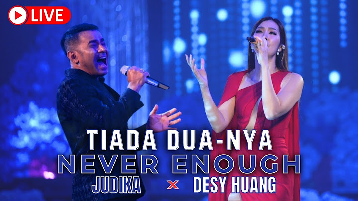 TIADA DUA-NYA !! JUDIKA X DESY HUANG - NEVER ENOUGH【LIVE Performance】