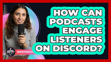 How Can Podcasts Engage Listeners on Discord?
