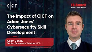 The Impact of C|CT on Adam Jones' Cybersecurity Skill Development