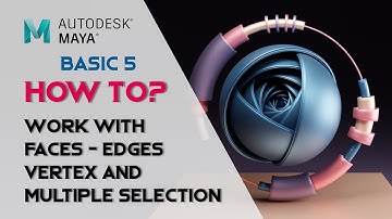 Maya Basic 5 - How to Select Faces,  Edges and Vertex / Maya Tutorial for Beginners