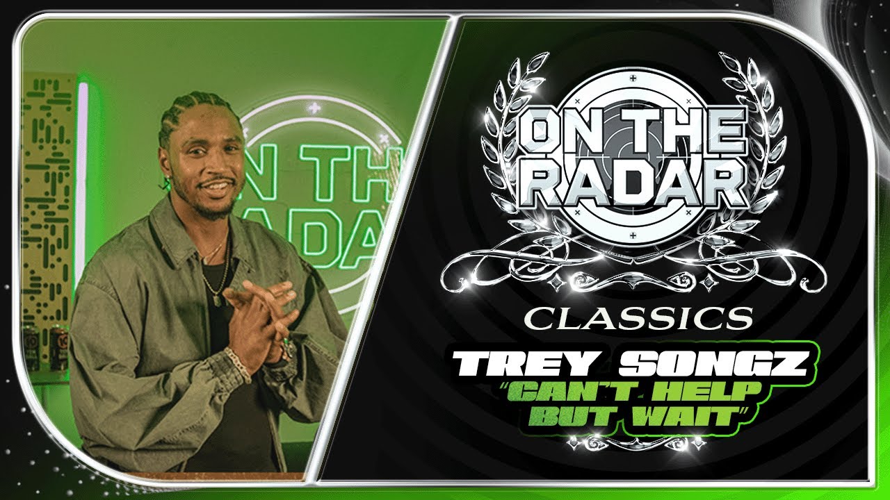 Trey Songz "Can't Help but Wait" | On The Radar Classics