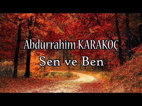 Abdurrahim Karakoç - Sen ve Ben