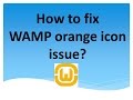 How to fix WAMP orange icon issue?