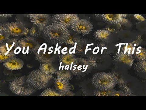 Halsey - You Asked For This (Lyrics)