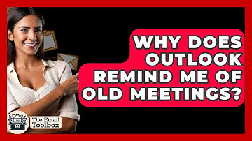 Why Does Outlook Remind Me Of Old Meetings? - TheEmailToolbox.com