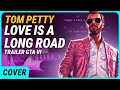 LOVE IS A LONG ROAD (TRAILER GTA VI) - Tom Petty | Cover