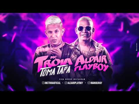 MC TROIA E ALDAIR PLAYBOY   TOMA TAPA   MSICA NOVA