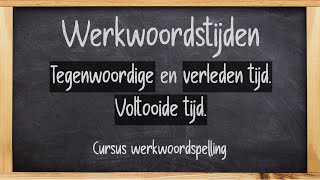 Uitleg werkwoordstijden - Voltooid tegenwoordige tijd VTT - Voltooid verleden tijd VVT - Nederlands