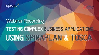 Testing Complex Business Applications Using SpiraPlan & TOSCA | Inflectra Join Webinar