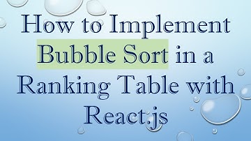 How to Implement Bubble Sort in a Ranking Table with React.js