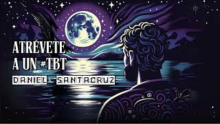 Daniel Santacruz - Atrevete A Un #Tbt (Audio Cover)