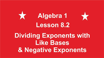 Algebra 1 Lesson 8.2 Dividing Like Bases & Negative Exponents by Rick Scarfi