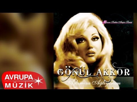 Gönül Akkor - Aşkımıza Ağlıyorum (Full Albüm)