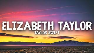 Taylor Swift - Elizabeth Taylor (Lyrics)