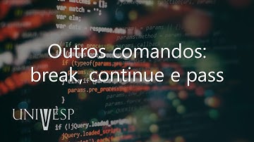 Algoritmos e Programação de Computadores I - Outros comandos: break, continue e pass