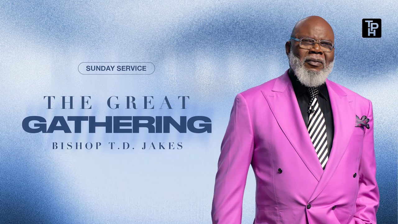 The Great Gathering β Bishop T.D. Jakes