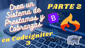 ⚡️Crea un Sistema de Prestamos y Cobranzas en Codeigniter 3⚡️ - PARTE 2 - CURSO PREMIUM