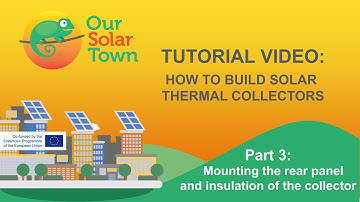 Tutorial Video: How to build solar thermal collectors - Part 3