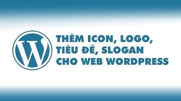 Cách thay đổi Icon, Logo, Tiêu đề và Slogan của Website Wordpress