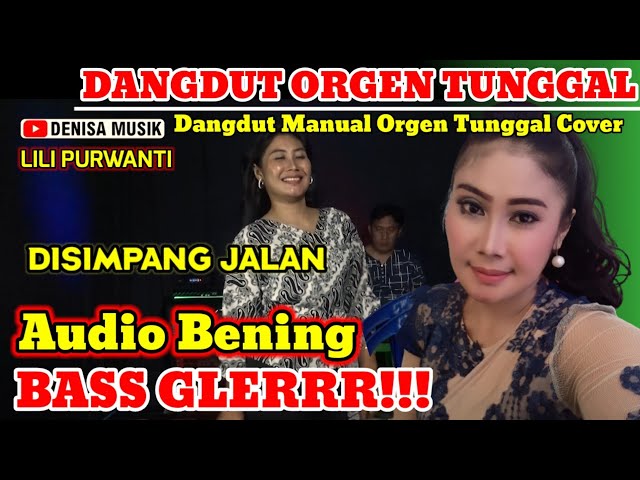 DANGDUT ORGEN TUNGGAL DISIMPANG JALAN TERBARU 2023 COVER LILI PURWANTI BASS GLERRR!!! class=