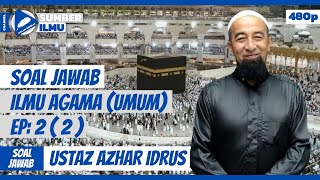 Soal jawab agama (Ep: 2 ( 2 ) - Ustaz Azhar Idrus - Ustaz Azhar Idrus #ustazazharidrus #kalamsingkat