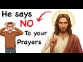 This Is Why God Keeps Saying “No” to Your Prayers