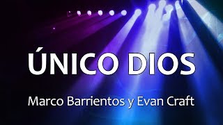 C0155 ÚNICO DIOS - Marco Barrientos y Evan Craft (Letras)