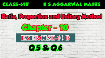 CLASS-6TH /CH- 10 / RATIO, PROPORTION AND UNITARY METHOD/ EXERCISE-10 B/PART-5 /R S AGGARWAL MATHS /