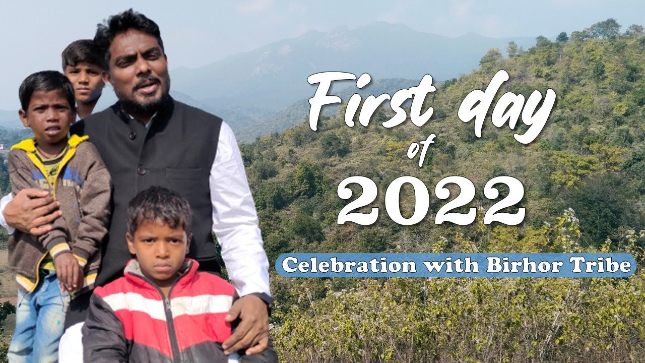 First day of 2022, celebrating with the primitive tribe Birhor.