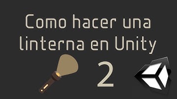 Como Hacer Una Linterna En Unity Parte 2