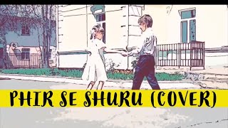 Video voorbeeld van "PHIR SE SHURU / ASHU SHUKLA (COVER)"