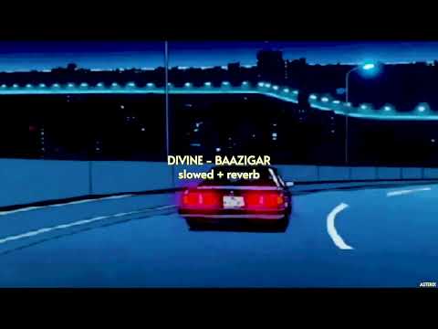 DIVINE - Baazigar { slowed + reverb } feat. Armani White | Prod. by Karan Kanchan | ASTERIX