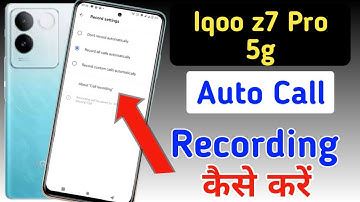iqoo z7 pro 5g Me Call Recording Setting Kaise Kare | Auto Call Recording In iqoo z7 pro 5g