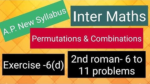 Inter Maths - Permutations & Combinations- Exercise -6(d) - 2nd roman -6 to 11 problems