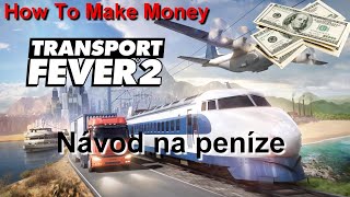 TRANSPORT FEVER 2-How To Make Money/Návod na peníze