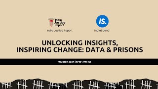 Unlocking Insights, Inspiring Change: Prisons and Data | IndiaSpend & IJR