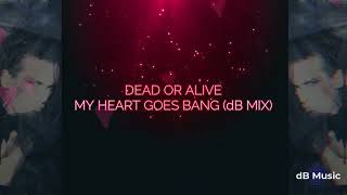 Dead Or Alive - My Heart Goes Bang (dB Mix)