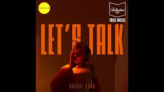 Let's Talk (Official Audio) - @RaashiSood | Ballantine's True Music | New Punjabi Song