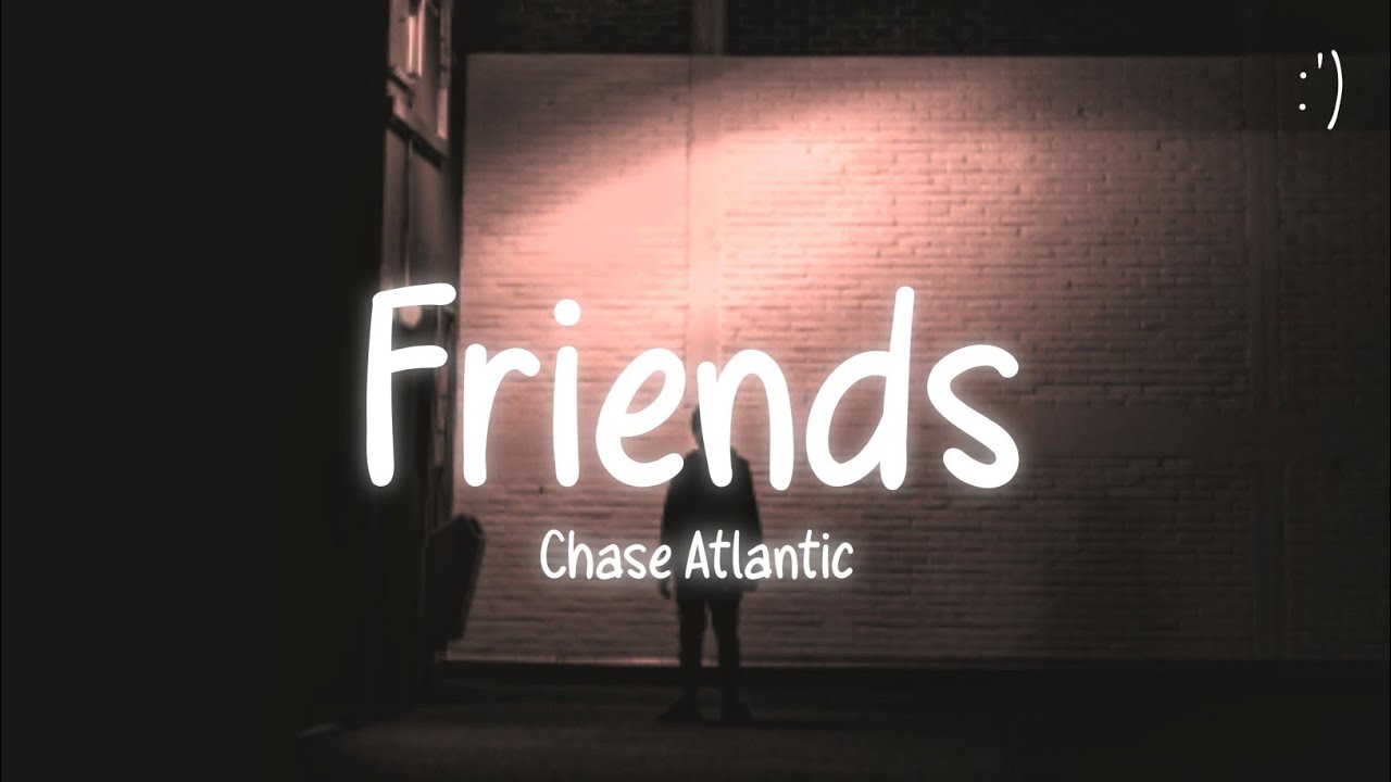 Meaning of Friends by Chase Atlantic