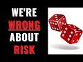 Why You're WRONG About Risk (Counter-Intuitive View of Investing Risk)