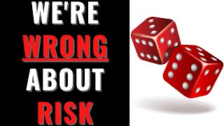 Why Youre WRONG About Risk (Counter-Intuitive View of Investing Risk)