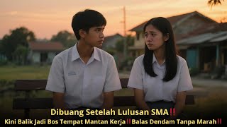 DRAMA VIRAL‼️Dibuang Setelah Lulusan SMA, Kini Balik Jadi Bos Tempat Mantan Kerja‼️