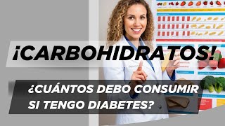 Cuántos CARBOHIDRATOS debo CONSUMIR si tengo DIABETES