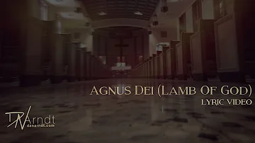 Agnus Dei (Lamb Of God)- Lyric Video