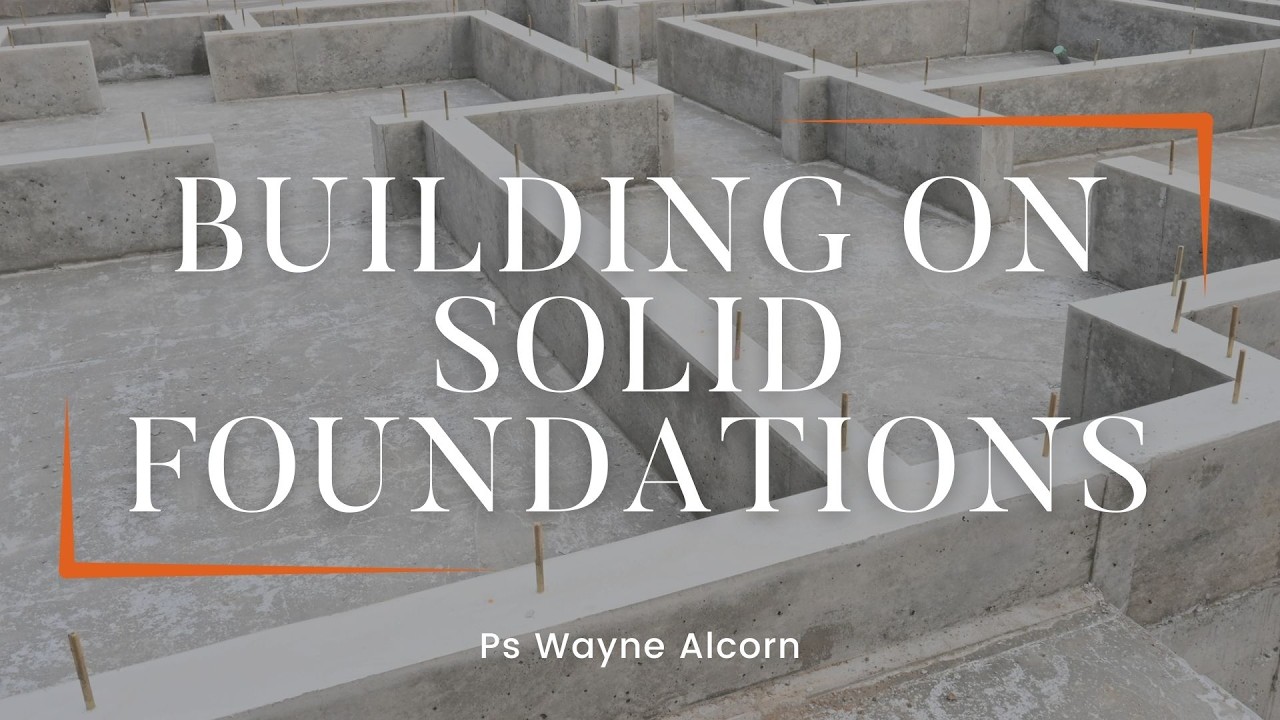 Ps Wayne Alcorn || Building on Solid Foundations - YouTube