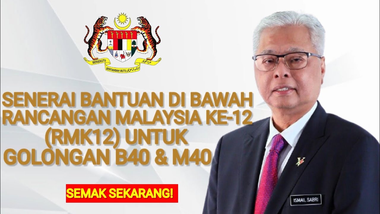 SENERAI BANTUAN DI BAWAH RANCANGAN MALAYSIA KE-12 (RMK12) UNTUK GOLONGAN  B40 & M40