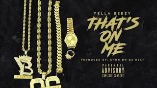 Yella Beezy - That&#39;s on Me (Clean)