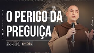 O Perigo da Preguiça | 40 dias com São Miguel | Pregação | 10º Dia