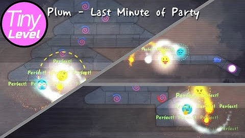 tiny level time :) | [ADOFAI Custom Full Clear]: Plum - Last Minute Of Party (STRICT TIMING)